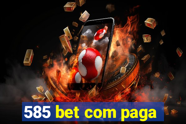 585 bet com paga